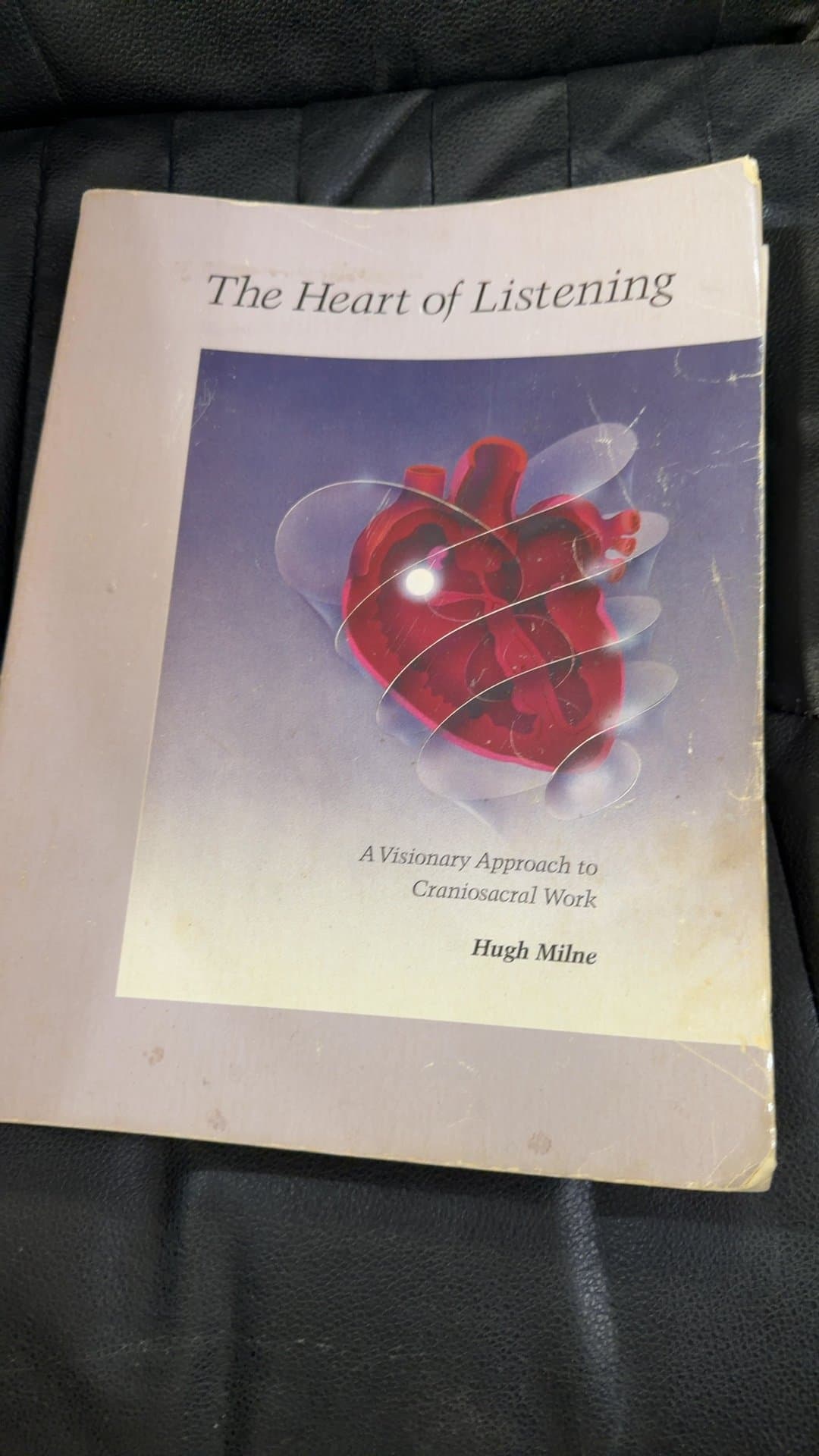 The Heart of Listening: A Visionary Approach to Craniosacral Work by Hugh Milne - Image 1