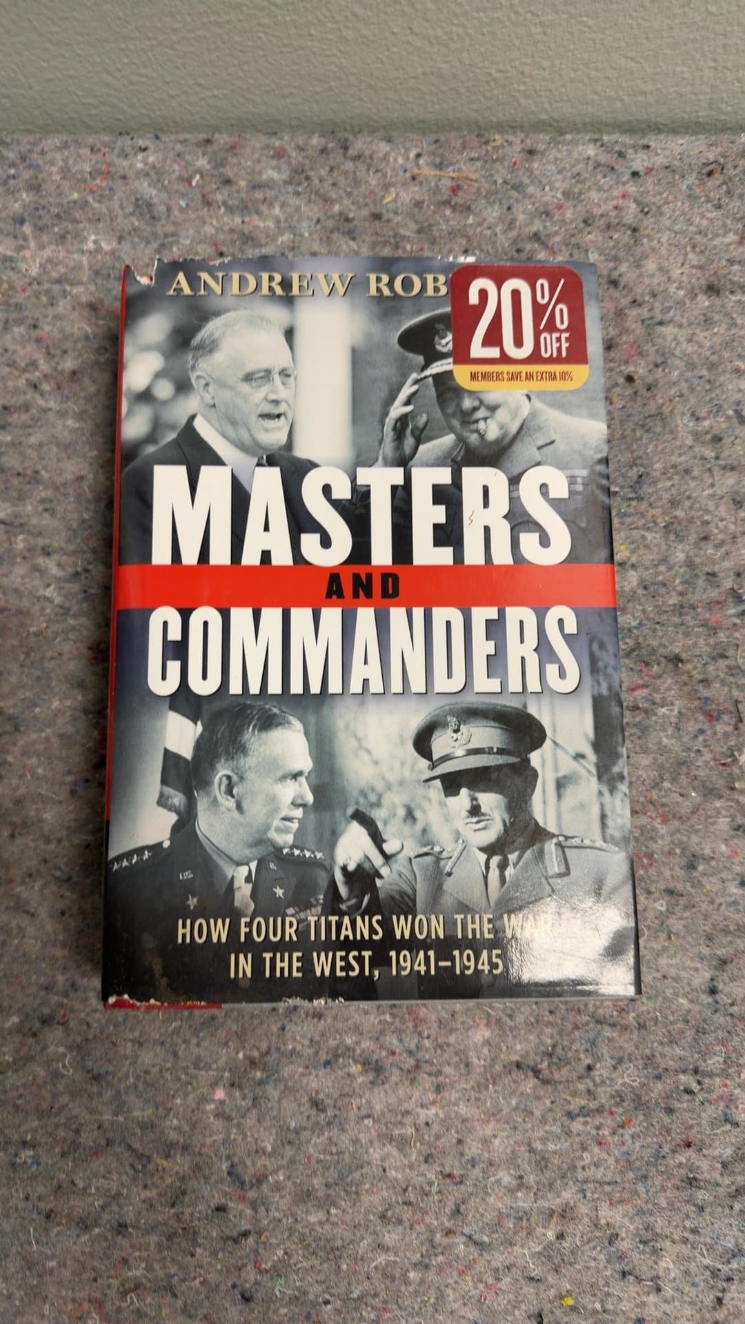Masters and Commanders: How Four Titans Won the War in the West, 1941-1945 by Andrew Roberts - Image 1