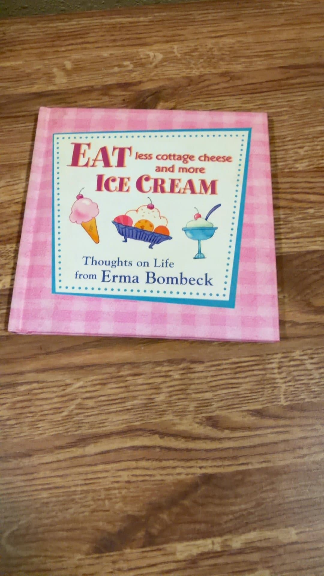 Eat Less Cottage Cheese and More Ice Cream by Erma Bombeck - Image 1