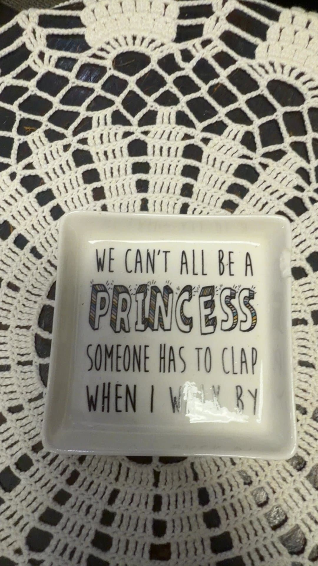 Square Ceramic Trinket Dish "We Can't All Be A Princess" - Image 1