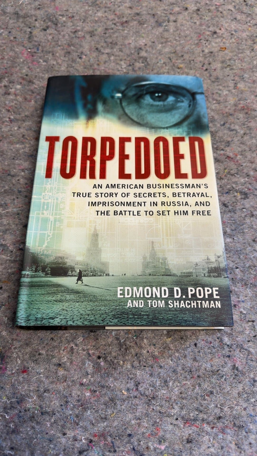 Torpedoed: An American Businessman's True Story of Secrets, Betrayal, Imprisonment in Russia, and the Battle to Set Him Free - Image 1